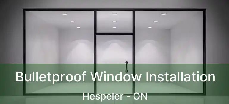  Bulletproof Window Installation Hespeler - ON