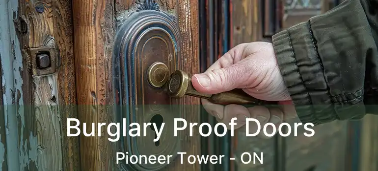  Burglary Proof Doors Pioneer Tower - ON