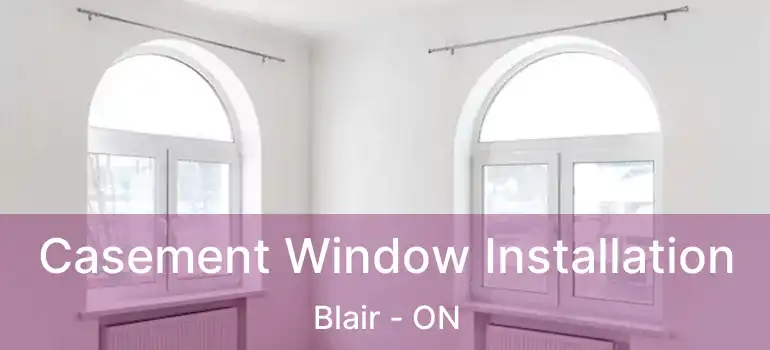  Casement Window Installation Blair - ON