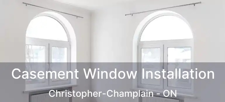  Casement Window Installation Christopher-Champlain - ON