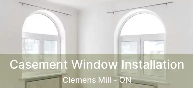  Casement Window Installation Clemens Mill - ON