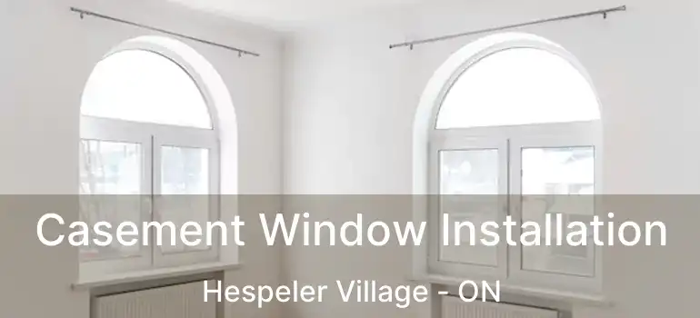  Casement Window Installation Hespeler Village - ON
