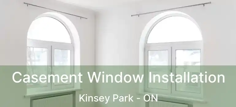  Casement Window Installation Kinsey Park - ON