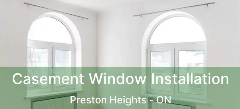  Casement Window Installation Preston Heights - ON