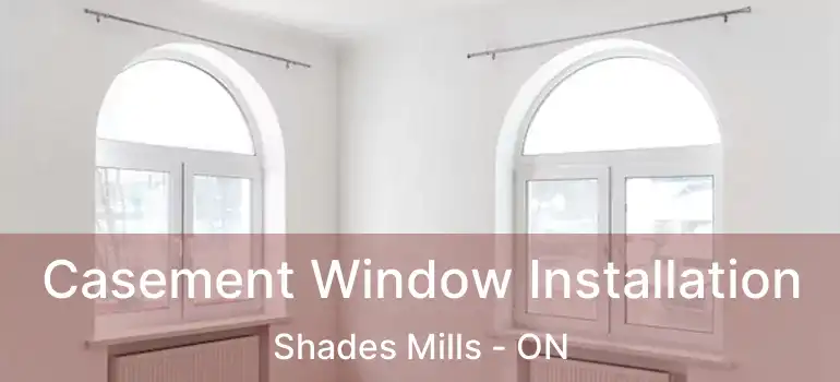  Casement Window Installation Shades Mills - ON