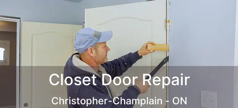  Closet Door Repair Christopher-Champlain - ON