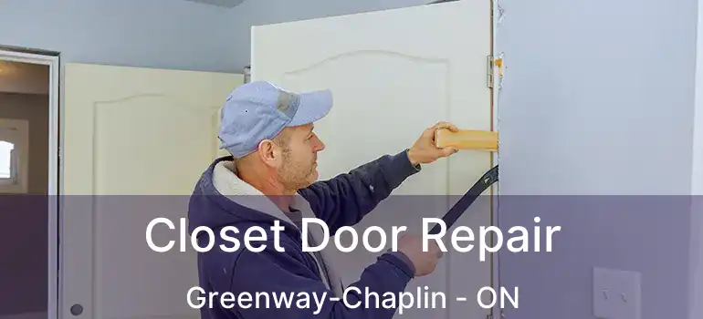  Closet Door Repair Greenway-Chaplin - ON
