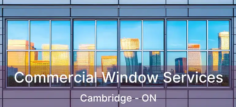  Commercial Window Services Cambridge - ON