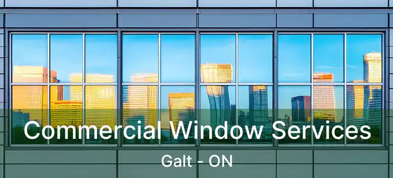  Commercial Window Services Galt - ON