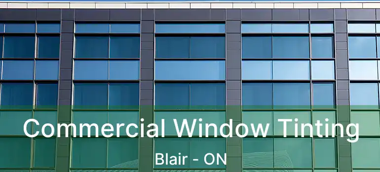  Commercial Window Tinting Blair - ON