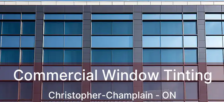  Commercial Window Tinting Christopher-Champlain - ON