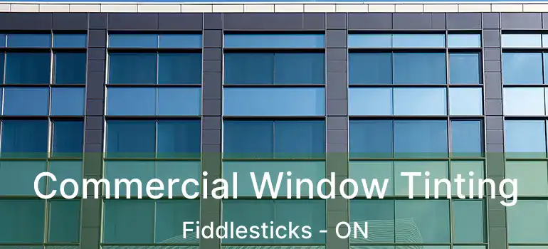  Commercial Window Tinting Fiddlesticks - ON