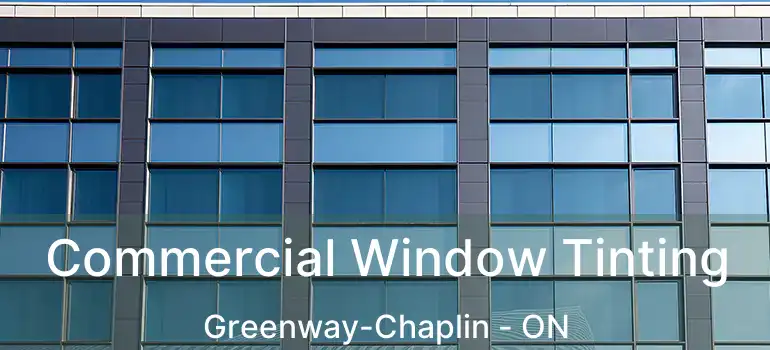  Commercial Window Tinting Greenway-Chaplin - ON