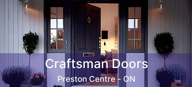  Craftsman Doors Preston Centre - ON