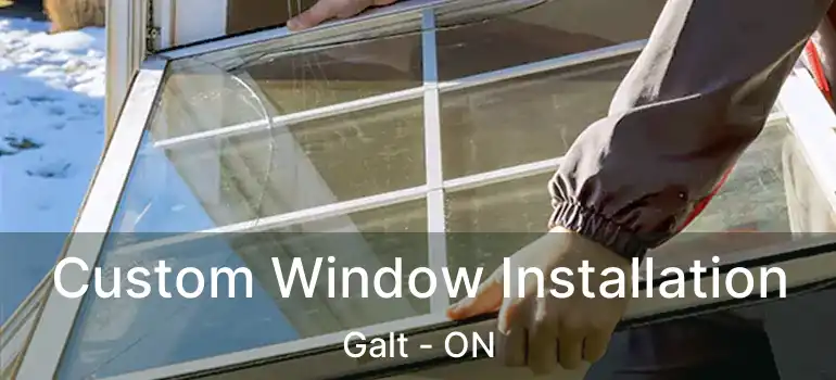  Custom Window Installation Galt - ON