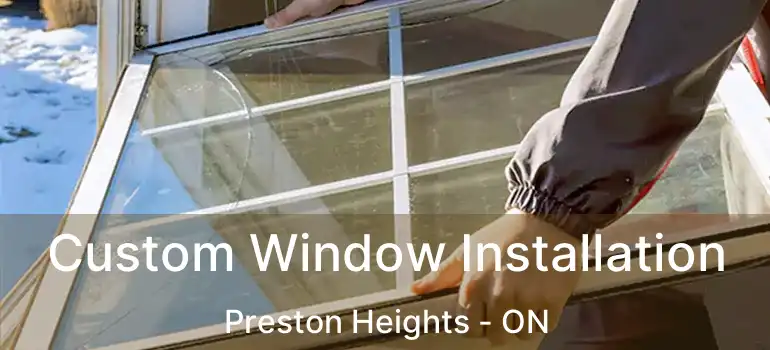  Custom Window Installation Preston Heights - ON