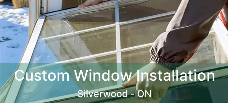 Custom Window Installation Silverwood - ON