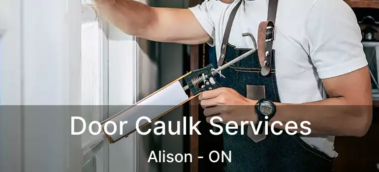  Door Caulk Services Alison - ON