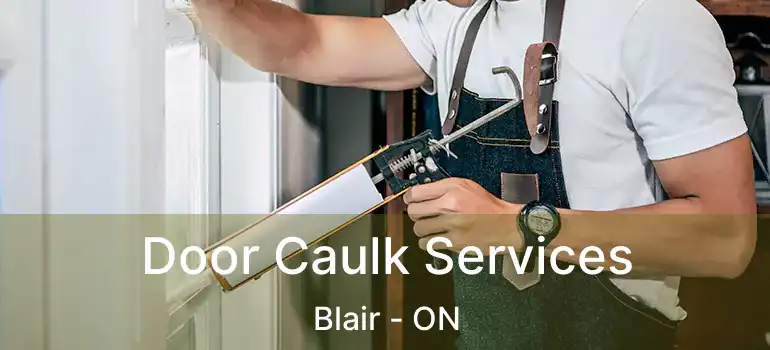  Door Caulk Services Blair - ON