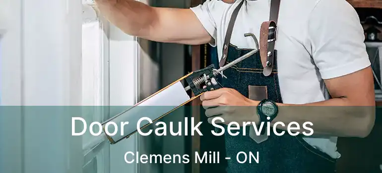  Door Caulk Services Clemens Mill - ON