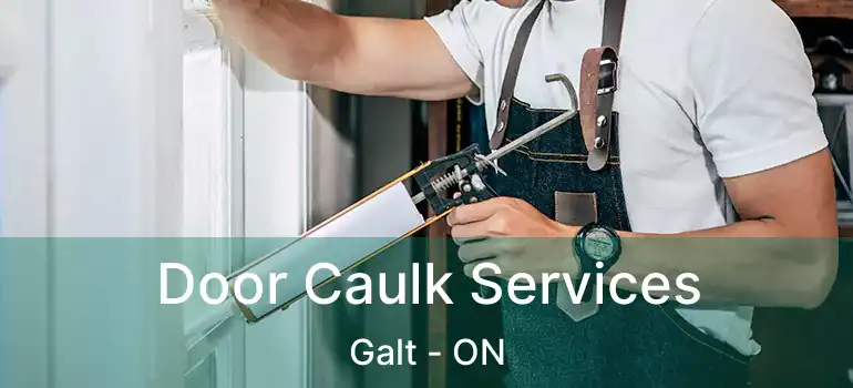  Door Caulk Services Galt - ON