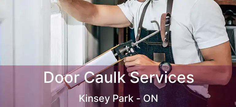 Door Caulk Services Kinsey Park - ON
