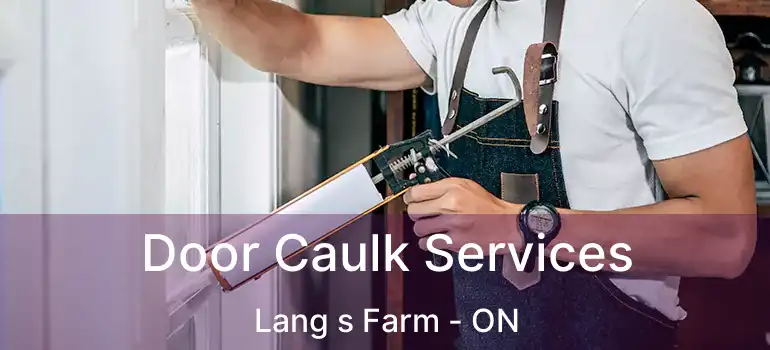  Door Caulk Services Lang s Farm - ON