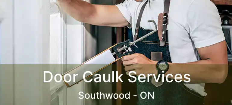  Door Caulk Services Southwood - ON