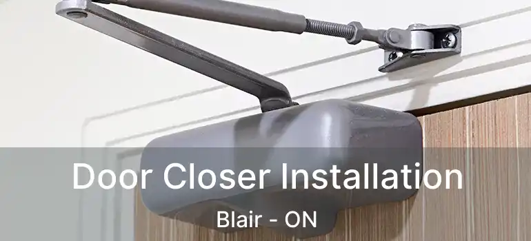  Door Closer Installation Blair - ON