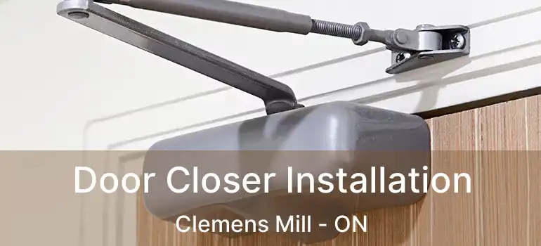  Door Closer Installation Clemens Mill - ON