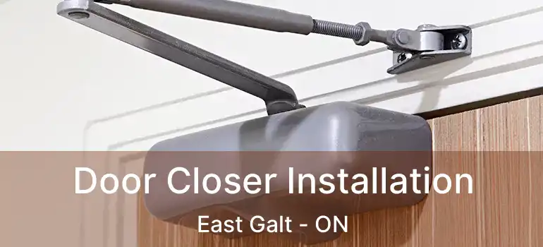  Door Closer Installation East Galt - ON