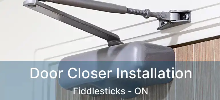  Door Closer Installation Fiddlesticks - ON