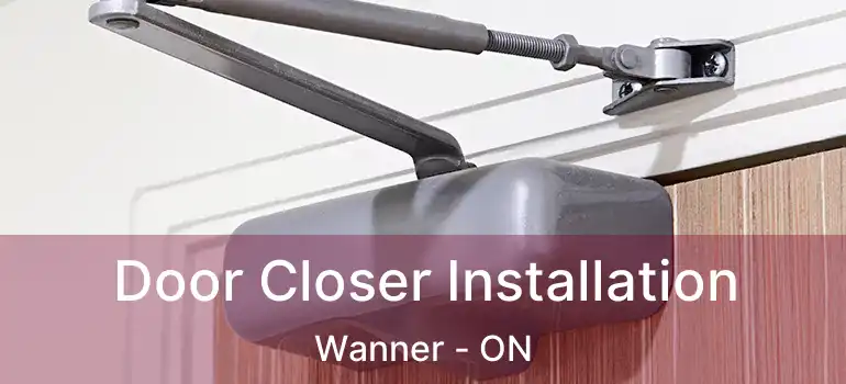  Door Closer Installation Wanner - ON