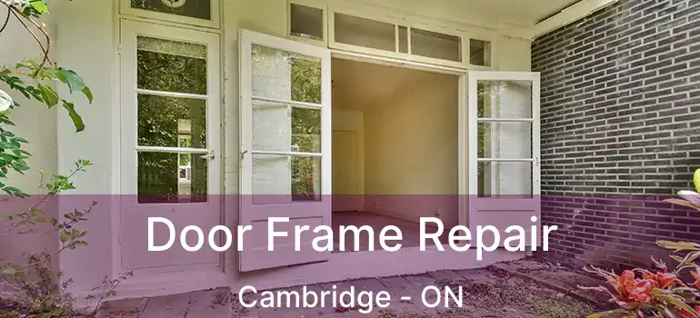  Door Frame Repair Cambridge - ON