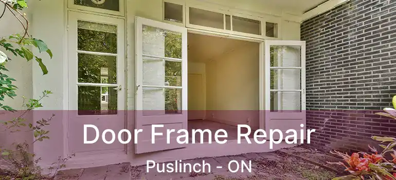  Door Frame Repair Puslinch - ON