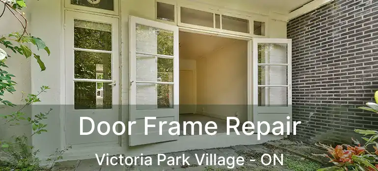  Door Frame Repair Victoria Park Village - ON