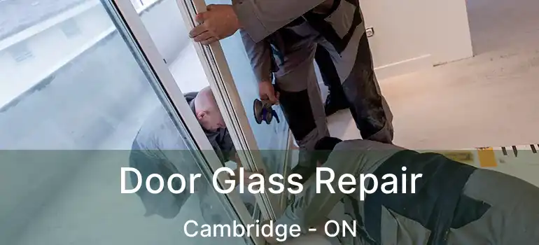  Door Glass Repair Cambridge - ON