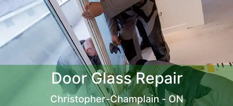  Door Glass Repair Christopher-Champlain - ON