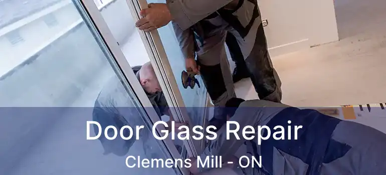  Door Glass Repair Clemens Mill - ON