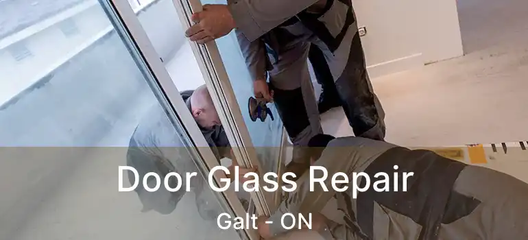  Door Glass Repair Galt - ON