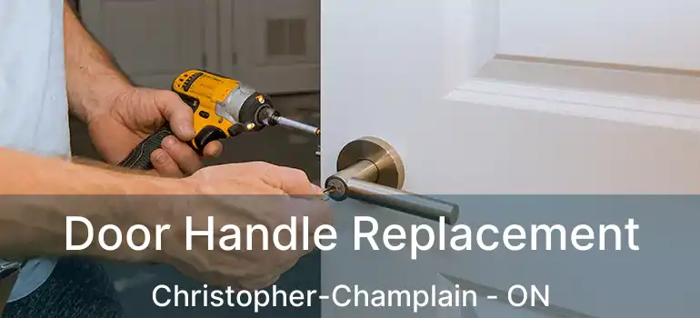  Door Handle Replacement Christopher-Champlain - ON