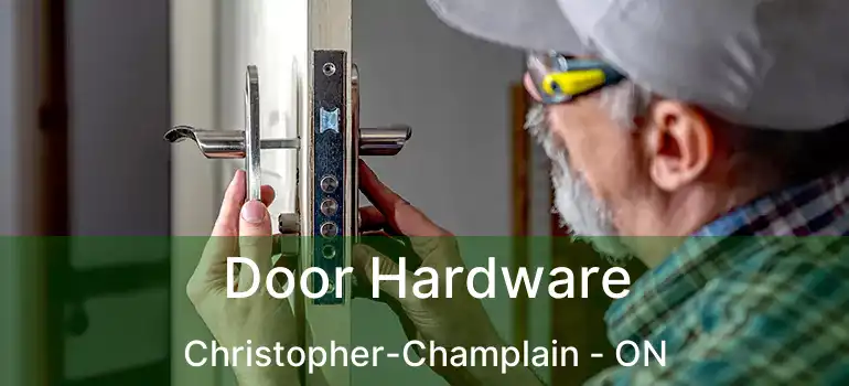  Door Hardware Christopher-Champlain - ON