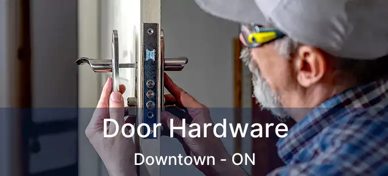  Door Hardware Downtown - ON