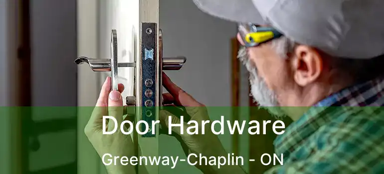  Door Hardware Greenway-Chaplin - ON