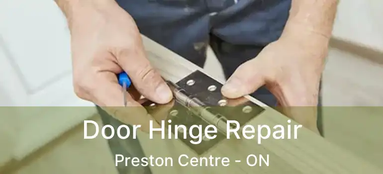 Door Hinge Repair Preston Centre - ON
