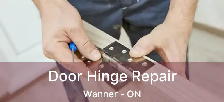  Door Hinge Repair Wanner - ON