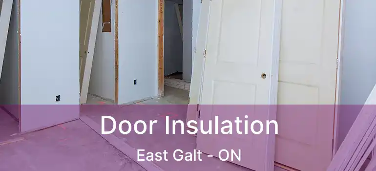  Door Insulation East Galt - ON