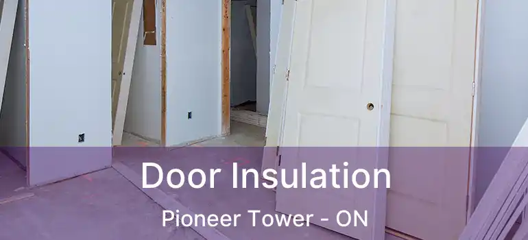  Door Insulation Pioneer Tower - ON