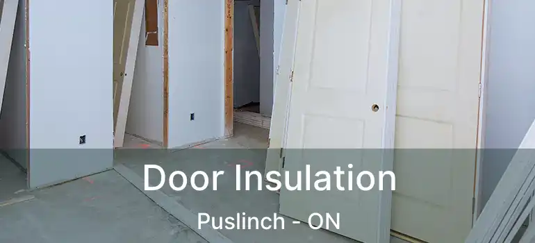  Door Insulation Puslinch - ON