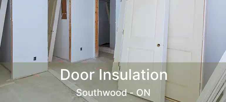  Door Insulation Southwood - ON